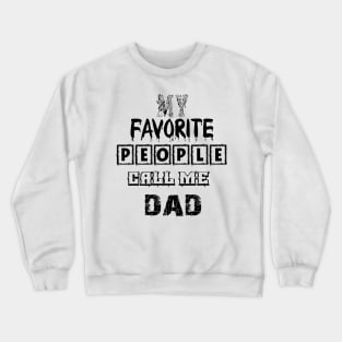 my favorite people call me dad first time pap Crewneck Sweatshirt